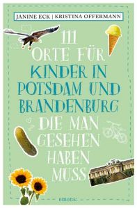 Buch Cover 111 Orte für Kinder in Potsdam und Brandenburg die man gesehen haben muss Neuauflage 2024 ab 21. März